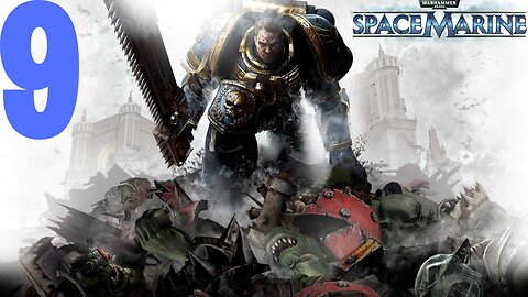 Warhammer 40,000: Space Marine | PART 9 | LET'S PLAY | PC