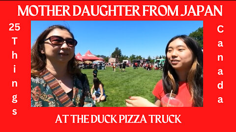 How the duck pizza tasted and mother daughter from Japan in the 25 reasons I like Canada
