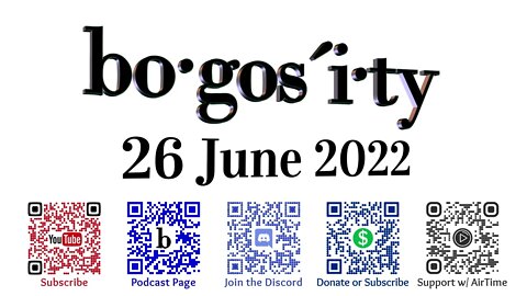 🎙️Bogosity Podcast for 26 June 2022