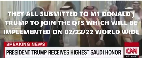 THEY ALL SUBMITTED TO M1 DONALD J TRUMP TO JOIN THE QFS WHICH WILL BE IMPLEMENTED ON 02/22/22 WORLD