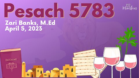 Pesach 5783 | Zari Banks, M.Ed | Apr. 5, 2023 - 1123