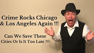 Crime Rocks Chicago & Los Angeles Again !!! Can We Save These Cities Or Is It Too Late ???