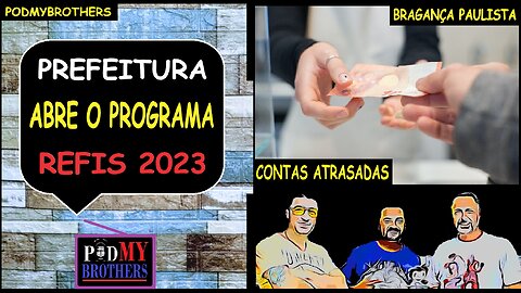 VAI COMEÇAR O "PROGRAMA REFIS 2023" DA PREFEITURA DE BRAGANÇA PAULISTA