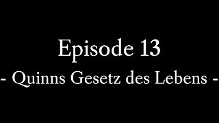 Episode 13: Quinns Gesetz des Lebens