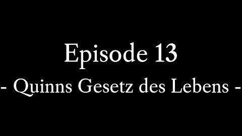 Episode 13: Quinns Gesetz des Lebens