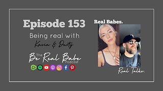 Episode 153 Being Real with Kasia & Dusty