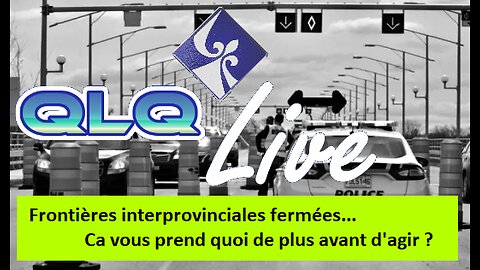 QLQ Live S01 E016 - Les frontières interprovinciales sont fermées....what now ?