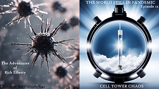 E123 Rick088 World Still in Chaos - Pandemic and Cell Tower Chaos Fear Riots