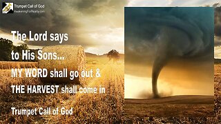 Aug 19, 2009 🎺 The Lord says... My Word shall go out and the Harvest shall come in