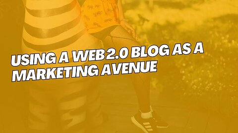 Using A Web 2 0 Blog As A Marketing Avenue # Web2.0