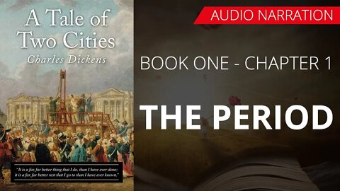 THE PERIOD - A TALE OF TWO CITIES (BOOK - 1) By CHARLES DICKENS | Chapter 1 - Audio Narration