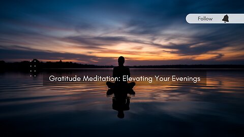 Gratitude Meditation: Elevating Your Evenings