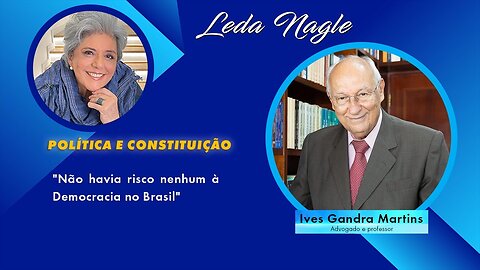 Nunca houve risco de golpe. Militares obedecem constituição. Professor Ives Gandra da Silva Martins