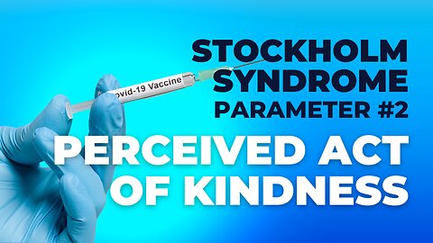 Perceived Act of KINDNESS (Parameter #2 of the Stockholm Syndrome)