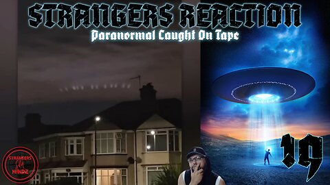 STRANGERS REACTION. Paranormal Caught On Tape. Paranormal Investigator Reacts. Episode 19