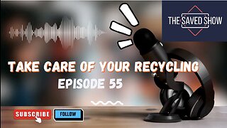 Take Care of Your Recycling | Episode 55