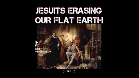 JESUITS ERASING OUR FLAT EARTH
