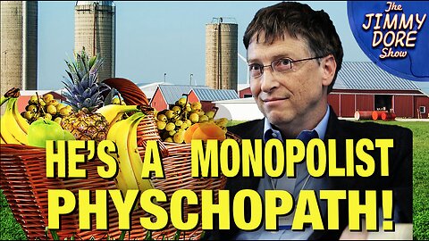 BILL GATES IS MONOPOLIZING THE FOOD SUPPLY! WHY?