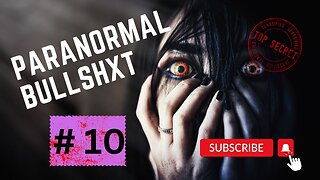 Paranormal BullshXt #10.