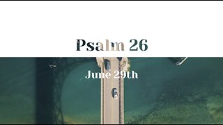 June 29th - Psalm 26 |Reading of Scripture (HCSB)|