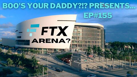 Ep#155 - FTX Arena? (Full Episode)