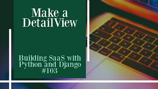 Make a DetailView - Building SaaS with Python and Django #103