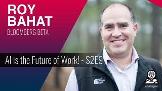 Artificial Intelligence is the Future of Work - Join the AI Revolution! ROY BAHAT | BLOOMBERG BETA