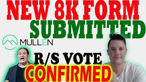 NEW Mullen 8K Form Submitted │ Mullen R/S Vote Confirmed ⚠️ Mullen Investors Must Watch