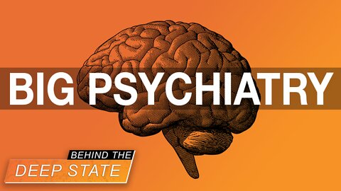 Big Psychiatry Weaponized for Deep State's Crazy NWO