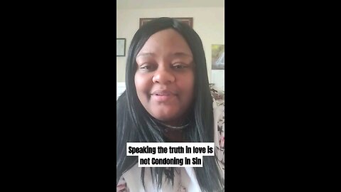 Speaking the truth in love is not Condoning in Sin