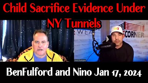 Benjamin Fulford & Nino Rodriguez: Child Sacrifice Evidence Under NY Tunnels!