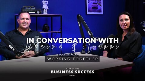 In conversation with Graeme & Leanne - Working Together