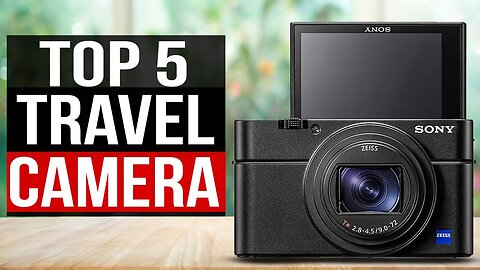 TOP 5: Best Travel Camera 2023