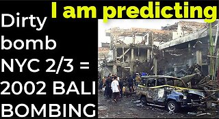 I am predicting: Dirty bomb in NYC on Feb 3 = 2002 BALI BOMBING