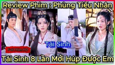 Tái Sinh 8 Lần Mới Húp Được Em, Review Phim - Phùng Tiểu Nhân