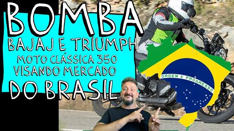 BOMBA: Bajaj e Triumph Trabalhando em MOTO Clássica de 350cc visando CHINA, Rússia e BRASIL