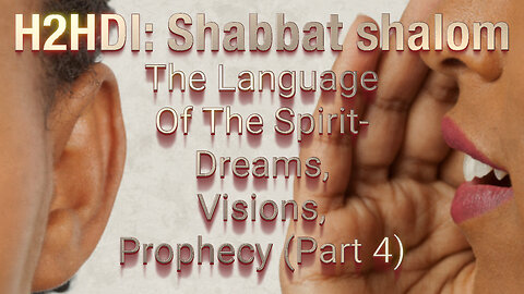 Shabbat - The Language Of The Spirit- Dreams, Visions, Prophecy (Part 4-08.12.23)