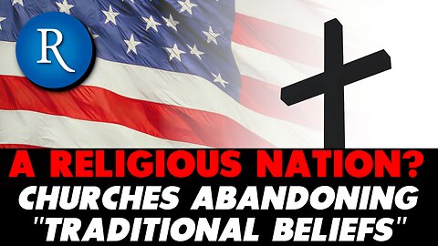 Americans More Religious than Ever, but Concerned Churches "Abandoning Traditional Beliefs"
