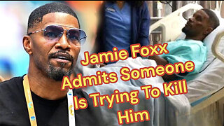JAMIE FOXX Admits Someone Is Trying To Kill Him