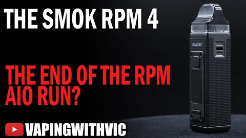 The SMOK RPM 4 - The ending of the RPM AIO line?