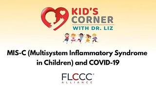 Kid's Corner with Dr. Liz: MIS-C (Multisystem Inflammatory Syndrome in Children) and COVID-19