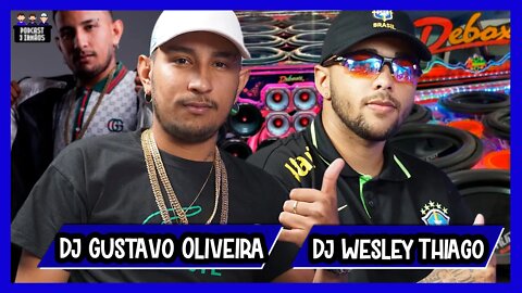 Dj Wesley Thiago e Dj Gustavo Oliveira - Eletrofunk - Podcast 3 Irmãos #272