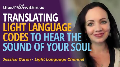 Translating Light Language Codes to Hear the Sound Of Your Soul
