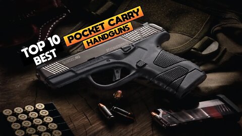 Top 10 Best Handguns for Pocket Carry 2022
