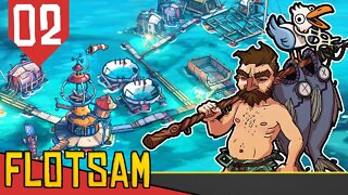 Segundo Mapa! Crescendo a População! - Flotsam #02 [Gameplay Português PT-BR]