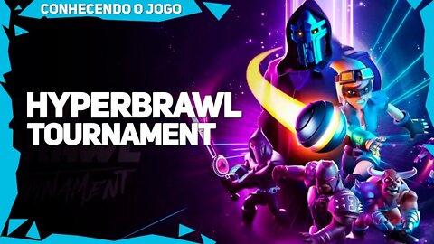 HyperBrawl Tournament | Conhecendo o Jogo