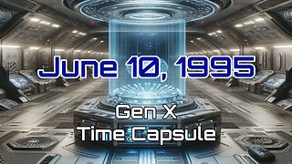 June 10th 1995 Gen X Time Capsule