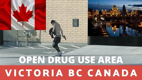 Victoria BC Canada | Open Drug Use Area