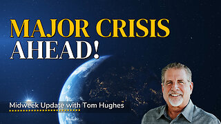 Major Crisis Ahead! | Midweek Update with Tom Hughes