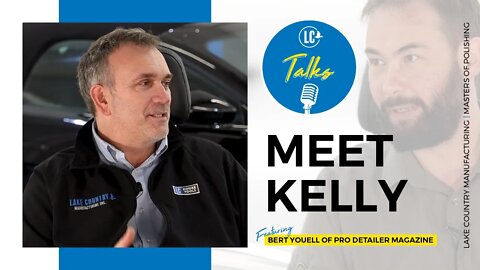 LC Talks: PRO Detailer Magazine Ep. 02 | Meet Kelly